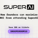How Founders Can Maximize ROI from Attending SuperAI