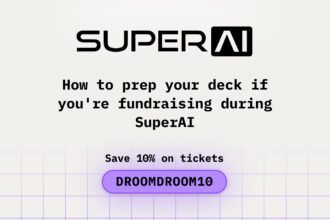 How to Prep Your Deck if You are Fundraising During SuperAI