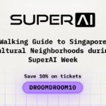 A Walking Guide to Singapore’s Cultural Neighborhoods during SuperAI