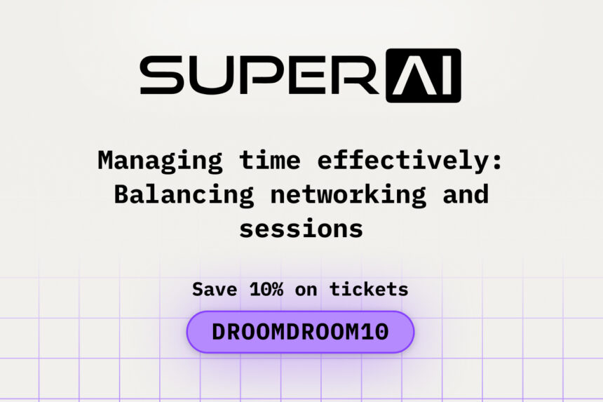 Managing Time Effectively: Balancing Networking and Sessions during SuperAI