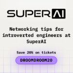 Networking Tips for Introverted Engineers at SuperAI