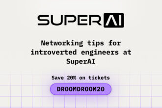 Networking Tips for Introverted Engineers at SuperAI