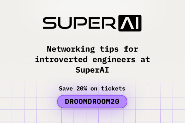 Networking Tips for Introverted Engineers at SuperAI