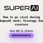 How to Go Viral During SuperAI Week: Strategy for Creators
