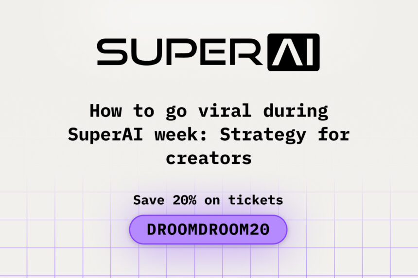 How to Go Viral During SuperAI Week: Strategy for Creators