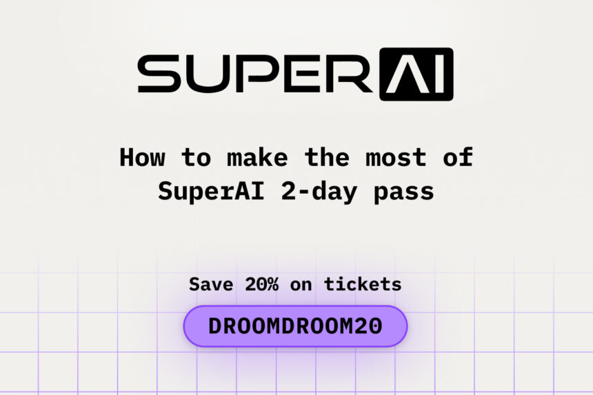 How to Make the Most of Your SuperAI 2-Day Pass