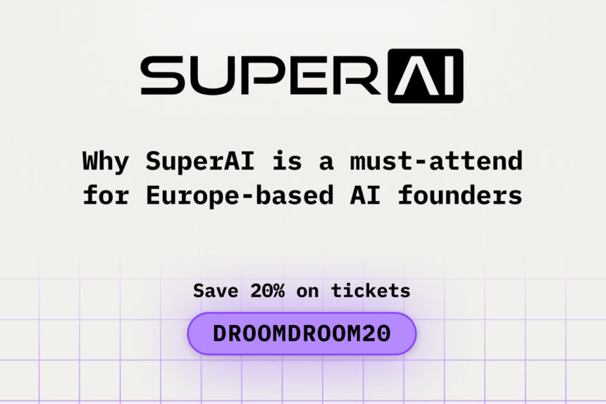 Why SuperAI Is a Must-Attend for Europe-Based AI Founders